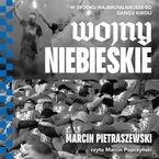 Wojny niebieskie W środku najbrutalniejszego gangu kiboli