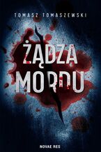 Okładka - Żądza mordu - Tomasz Tomaszewski
