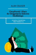 Okładka - Cierpliwość: Klucz do Osiągnięcia Sukcesu Osobistego - Alan Coleger