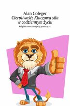 Okładka - Cierpliwość: Kluczowa siła w codziennym życiu - Alan Coleger