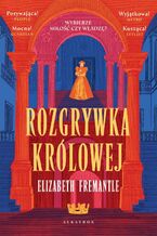 Okładka - ROZGRYWKA KRÓLOWEJ. Trylogia Tudorów. Tom 1 - Elizabeth Fremantle