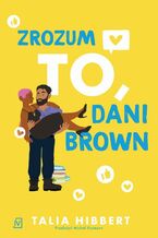 Okładka - Zrozum to, Dani Brown - Talia Hibbert