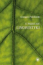 U podstaw lingwistyki - relacja, analogia, partycypacja