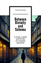 Okładka - Between Divinity and Schema - Paweł Al Nowak