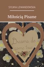 Okładka - Miłością Pisane - Sylwia Lewandowska