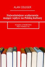 Okładka - Najważniejsze wydarzenia mające wpływ na Polską kulturę - Alan Coleger