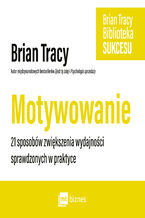 Okładka - Motywowanie. Biblioteka sukcesu Briana Tracy - Brian Tracy