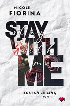 Okładka - Stay with Me. Zostań ze mną. Tom 1 - Nicole Fiorina