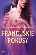 Okładka - Francuskie pokusy: zbiór opowiadań erotycznych o zdradzie - Camille Bech, Lisa Vild, August Moon, Alice Hill, Alessandra Red