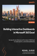 Okładka - Building Interactive Dashboards in Microsoft 365 Excel. Harness the new features and formulae in M365 Excel to create dynamic, automated dashboards - Michael Olafusi, Olanrewaju Oyinbooke