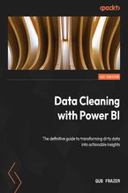 Okładka - Data Cleaning with Power BI. The definitive guide to transforming dirty data into actionable insights - Gus Frazer