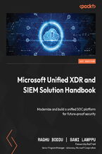 Okładka - Microsoft Unified XDR and SIEM Solution Handbook. Modernize and build a unified SOC platform for future-proof security - Raghu Boddu, Rod Trent, Sami Lamppu