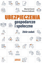 Okładka - Ubezpieczenia gospodarcze i społeczne. Zbiór zadań - Maciej Cycoń, Tomasz Jedynak
