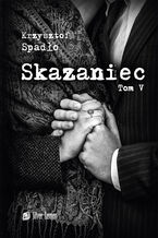 Okładka - Skazaniec Tom V - Krzysztof Spadło