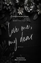 Okładka - Love Me, My Dear - Martyna Keller