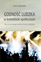 Okładka - GODNOŚĆ LUDZKA W KONTEKŚCIE SPOŁECZNYM - JANUSZ MARIAŃSKI