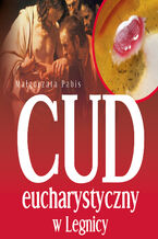 Okładka - Cud eucharystyczny w Legnicy - Małgorzata Pabis