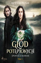 Okładka - Głód potępionych. Opowieść o Morriam tom 1 (#1) - Patrycja Prusak