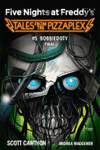 Okładka - Five Nights at Freddys. Five Nights at Freddy's: Tales from the Pizzaplex. Bobbiedoty. Finał Tom 5 - Scott Cawthon