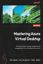 Okładka - Mastering Azure Virtual Desktop. A practical guide to designing, implementing, and managing Azure Virtual Desktop environments - Second Edition - Ryan Mangan, Neil McLoughlin, Marcel Meurer, Christiaan Brinkhoff