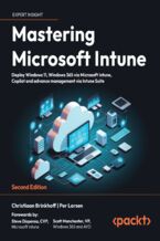 Okładka - Mastering Microsoft Intune. Deploy Windows 11, Windows 365 via Microsoft Intune, Copilot and advance management via Intune Suite - Second Edition - Christiaan Brinkhoff, Per Larsen, Steve Dispensa, Scott Manchester