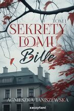 Okładka - Sekrety domu Bille. Tom 1 - Agnieszka Janiszewska