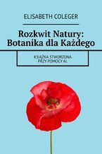 Okładka - Rozkwit Natury: Botanika dla Każdego - Elisabeth Coleger