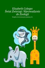 Okładka - Świat Zwierząt: Wprowadzenie do Zoologii - Elisabeth Coleger
