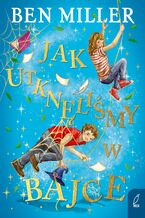 Okładka - Jak utknęliśmy w bajce - Ben Miller