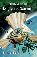 Okładka - Kroniki Światozbioru. Księżycowa szarańcza - Krzysztof Piersa
