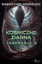 Okładka - Kosmiczne ziarna. Yggdrasill 2 (#2) - Wawrzyniec Podrzucki