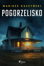 Okładka - Pogorzelisko - Mariusz Kaszyński