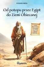 Okładka - Od Potopu przez Egipt do Ziemi Obiecanej - Ryszard Bieda