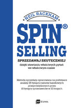 Okładka - SPIN SELLING. Sprzedawaj skuteczniej dzięki stawianiu właściwych pytań we właściwym czasie - Neil Rackham