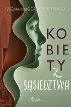 Okładka - Kobiety z sąsiedztwa - Iwona Małgorzata Żytkowiak