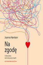 Okładka - Na zgodę. Pięć kłótni, które wzmocnią wasz związek - Joanna Harrison