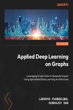 Okładka - Applied Deep Learning on Graphs. Leverage graph data for business applications using specialized deep learning architectures - Lakshya Khandelwal, Subhajoy Das