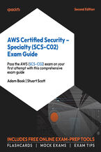 Okładka - AWS Certified Security - Specialty (SCS-C02) Exam Guide. Get all the guidance you need to pass the AWS (SCS-C02) exam on your first attempt - Second Edition - Adam Book, Stuart Scott