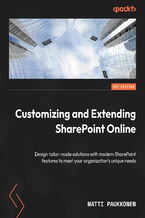 Okładka - Customizing and Extending SharePoint Online. Design tailor-made solutions with modern SharePoint features to meet your organization's unique needs - Matti Paukkonen