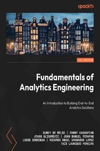 Okładka - Fundamentals of Analytics Engineering. An introduction to building end-to-end analytics solutions - Dumky De Wilde, Fanny Kassapian, Jovan Gligorevic, Juan Manuel Perafan, Lasse Benninga, Ricardo Angel Granados Lopez, Taís Laurindo Pereira, Pádraic Slattery