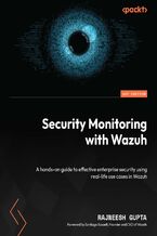 Okładka - Security Monitoring with Wazuh. A hands-on guide to effective enterprise security using real-life use cases in Wazuh - Rajneesh Gupta, Santiago Bassett