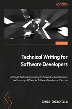 Okładka - Technical Writing for Software Developers. Enhance communication, improve collaboration, and leverage AI tools for software development - Chris Chinchilla