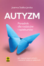 Okładka - Autyzm. Poradnik dla rodziców i opiekunów - Joanna Stalka-Jarska