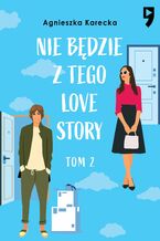 Okładka - Nie będzie z tego love story. Tom 2 - Agnieszka Karecka