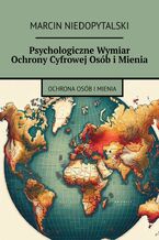 Okładka - Psychologiczne Wymiar Ochrony Cyfrowej Osób i Mienia - Marcin Niedopytalski