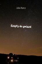 Okładka - Szepty do gwiazd - Julia Karcz