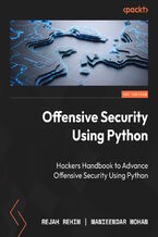 Okładka - Offensive Security Using Python. A hands-on guide to offensive tactics and threat mitigation using practical strategies - Rejah Rehim, Manindar Mohan, Grant Ongers