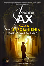 Okładka - Czas zapomnienia. Kair, czwarta rano - Joanna Jax