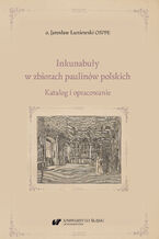 Okładka - Inkunabuły w zbiorach paulinów polskich. Katalog i opracowanie - o. Jarosław Łuniewski