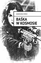 Okładka - Baśka w kosmosie - Agnieszka Mirek